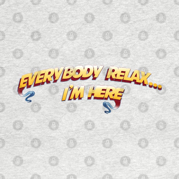 Everybody Relax....I'm here by HerrObst